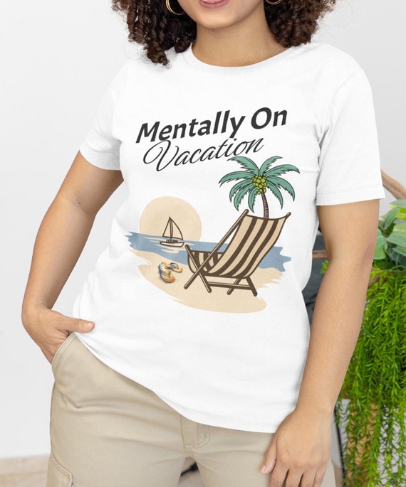 Mentally on Vacation Shirt, Funny Travel Tee, Beach Vacation T