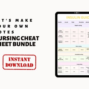 May include: A digital tablet displaying a chart titled "Insulin Guide". The chart lists different types of insulin, their onset, peak, duration, side effects, and considerations. The chart is divided into four sections: Rapid-acting, Short-acting, Immediate acting, and Long-acting. The tablet is on a white background with the text "Let's Make Your Own Notes Nursing Cheat Sheet Bundle" and "Instant Download" in red.