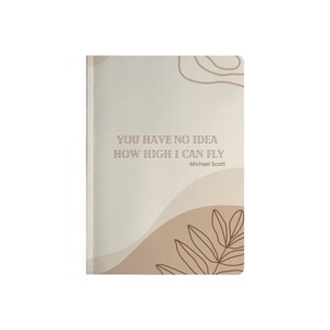 You Have No Idea How High I Can Fly Paperback&quot; Notebook | Michael Scott Quote | The Office