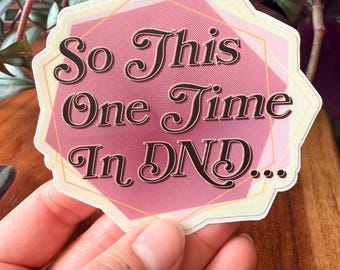 So This One Time In DnD... Sticker | Vinyl Sticker