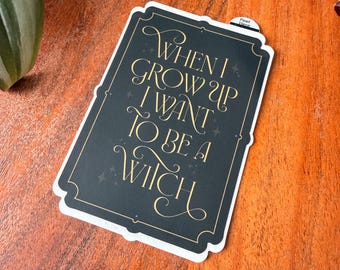 I Want To Be A Witch Sticker | Vinyl Sticker