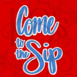 Puede incluir: Texto azul y blanco sobre un fondo rojo que dice "Come to the Sip".