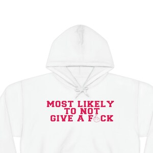 Most Likely To Unisex Hoodie, Funny Sarcasm Sweatshirts for Men and Women, Funny Graphic Hooded Shirts, Funny Tees for College Uni Parties