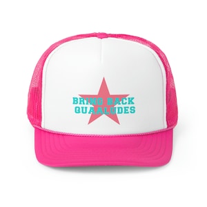 May include: Pink and white trucker hat with a red star and the text "Bring Back Quaaludes" in turquoise blue.