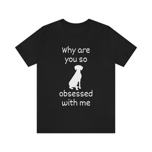 Why Are You So Obsessed With Me, Dalmatian TShirt, Dog Lovers, Dog Gifts, Mean Girls, Obsessed, Funny TShirts, Funny Gifts, That&#39;s So Fetch