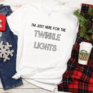 I&#39;m Just Here for the TWINKLE LIGHTS, Funny T-shirt, Graphic Shirt, Unisex T-shirt, Unisex Jersey Short Sleeve Tee