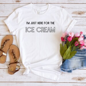 I&#39;m Just Here for the ICE CREAM, Funny T-shirt, Graphic Shirt, Unisex T-shirt, Unisex Jersey Short Sleeve Tee