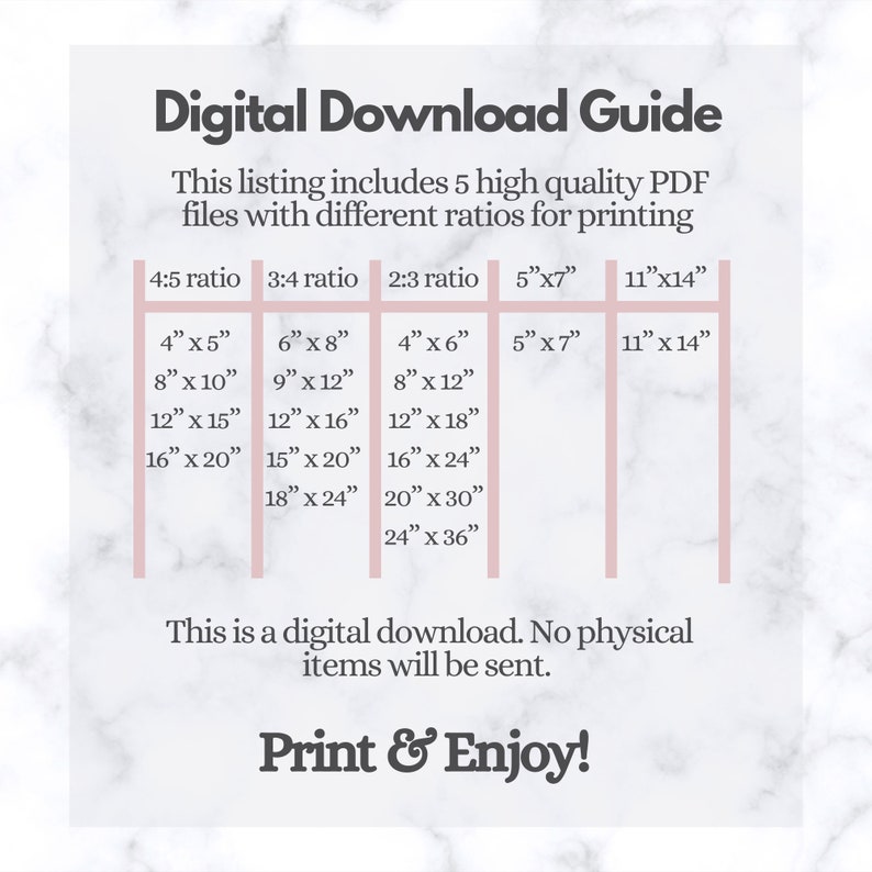 Puede incluir: Una gu&iacute;a de descarga digital para archivos imprimibles en cinco relaciones de aspecto diferentes: 4:5, 3:4, 2:3, 5x7 y 11x14. La gu&iacute;a enumera varios tama&ntilde;os en pulgadas para cada relaci&oacute;n, incluidos 4x5, 8x10, 12x15, 16x20, 6x8, 9x12, 12x16, 15x20, 18x24, 4x6, 8x12, 12x18, 16x24, 20x30, 24x36, 5x7 y 11x14.