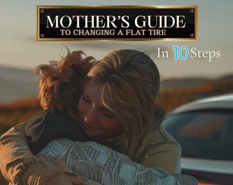 Mother's Guide to Changing A Flat Tire in Ten Steps for Sons E-BOOK, Drivers Education, Tire Repair, New Drivers, For Sons, From mom, Teens
