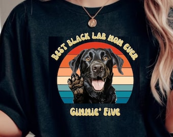 Best Black Lab Mom Ever Shirt, Mother's Day Gift, Black Lab Owner, Gifts for Her, Black Lab Lover T-shirt, Birthday, Christmas