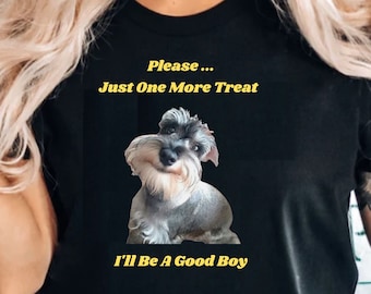 May include: Black t-shirt with a cute gray and white dog on it. The text on the shirt reads "Please... Just One More Treat I'll Be A Good Boy."