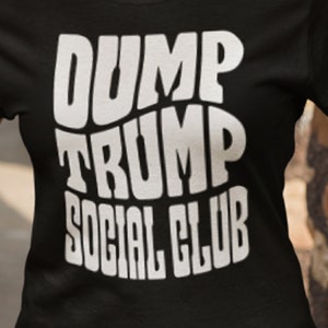 ANTI TRUMP SHIRT, Dump Trump Social Club Shirt, Trump Sucks,Political Humor Shirt,Anti Trumpism Shirt,Dump Trump Shirt,Impeach Trump