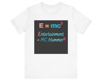 ALBERT EINSTEIN Shirt, E=mc2 MC Hammer Einsteins relativitätstheory, Physics Quo