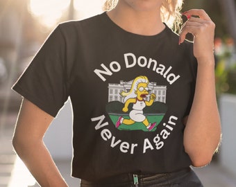 No Donald Never Again Shirt, Political Humor Tee