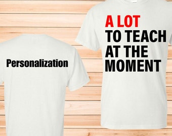 Funny Teacher Shirt, Swift Teacher Back to School Funny, A Lot to Teach, Alot Going At The Moment, Who's T Anyway,