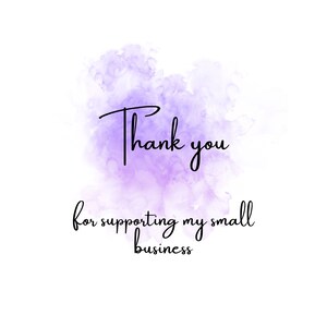 May include: White background with a soft purple watercolor effect. The words "Thank you for supporting my small business" are written in black script font.