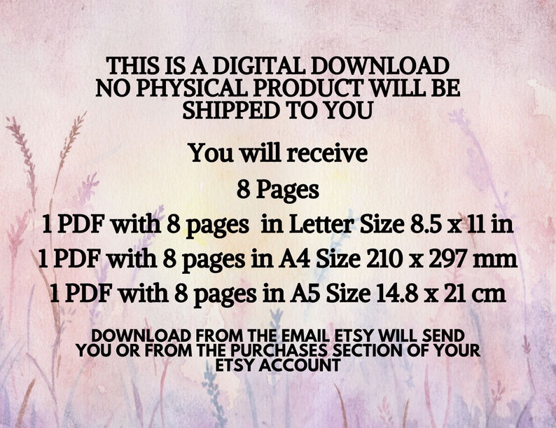 May include: Digital download announcement with text on a watercolor background. The text states that the product is a digital download, and no physical product will be shipped. It includes 8 pages in Letter, A4 (210 x 297 mm), and A5 (14.8 x 21 cm) sizes.