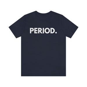 PERIOD Shirt, Period, period tee, Funny shirt, trendy shirt, trendy clothing, tshirt, tee shirt, tee