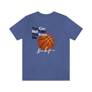 You Can Not Take This From Me, Basketball Jersey Short Sleeve Tee