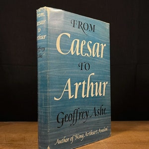 Third Printing - From Caesar to Arthur by Geoffrey Ashe (1961) Vintage Hardcover Book