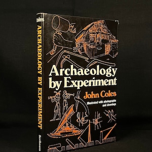 First Printing - Archaeology by Experiment by John Coles (1973) Vintage Hardcover Book