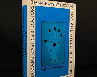 First Printing - Shamans, Mystics & Doctors: A Psychological Inquiry into India and Its Healing Traditions by Sudhir Kakar (1982) Book