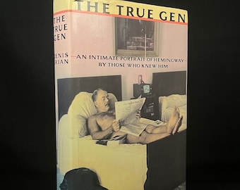 First Printing - The True Gen: An Intimate Portrait of Hemingway by Those Who Knew Him by Denis Brian (1988) Vintage Hardcover Book