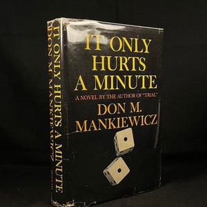 First Printing - It Only Hurts A Minute: A Novel by Don M. Mankiewicz (1966) Vintage Hardcover Book