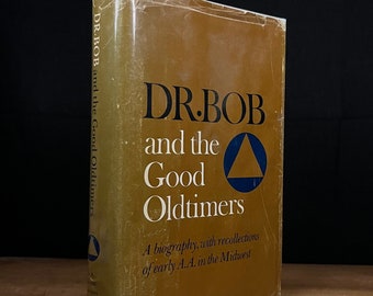 Second Printing - Dr. Bob and the Good Oldtimers: A biography, with recollections of early A.A. in the Midwest (1980) Vintage Hardcover Book