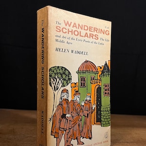 The Wandering Scholars: The Life and Art of the Lyric Poets of the Latin Middle Ages by Helen Waddell (1961) Vintage Paperback Book