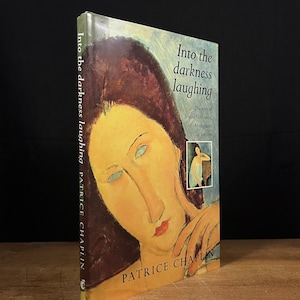 Into the Darkness Laughing: The Story of Modigliani’s Last Mistress, Jeanne Hébuterne by Patrice Chaplin (1990) Vintage Hardcover Book