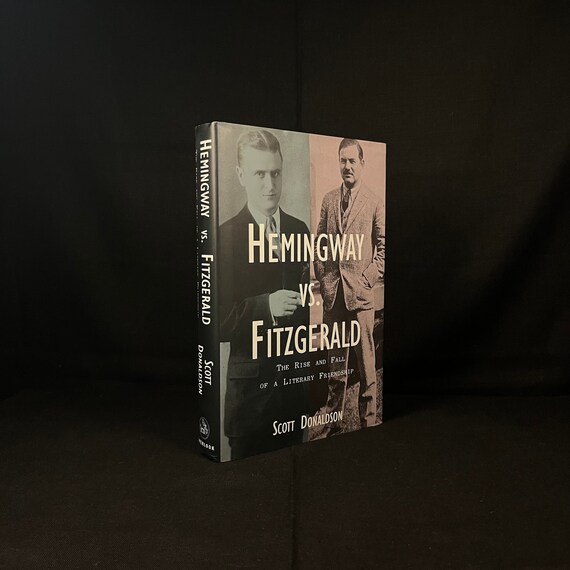 First Printing - Hemingway Vs. Fitzgerald: the Rise and Fall