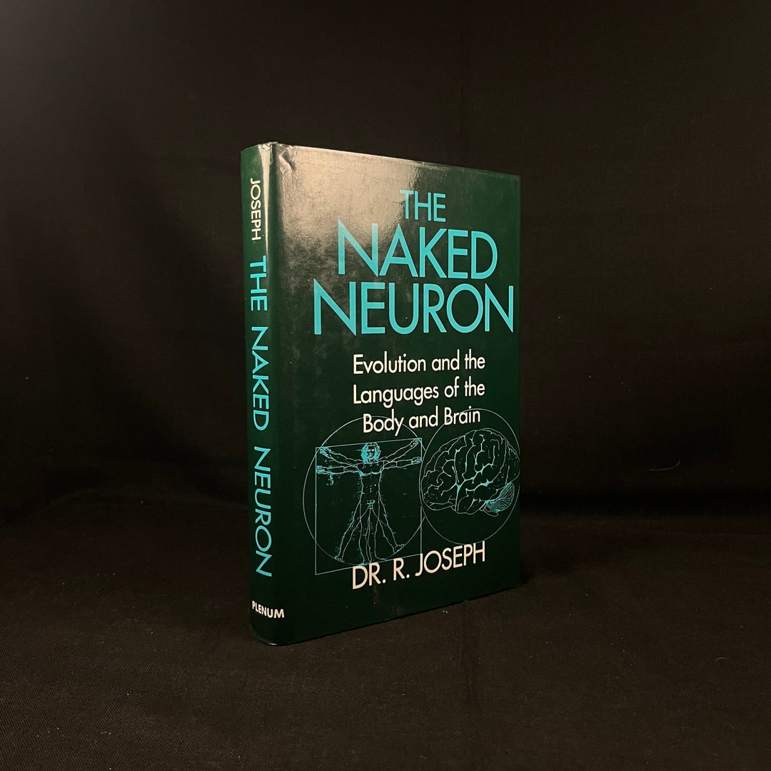 The Naked Neuron: Evolution and the Languages of the Body and Brain by ...