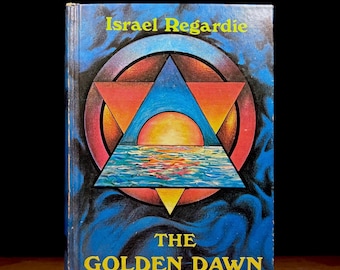 The Golden Dawn: an Account of the Teachings, Rites and Ceremonies