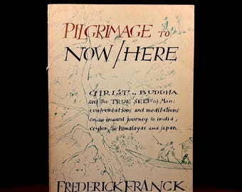 Pilgrimage to Now/Here / Frederick Franck (1974) Vintage Paperback Book