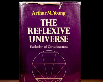 First Printing - The Reflexive Universe: Evolution of Consciousness / Arthur M. Young (1976) Vintage Hardcover Book