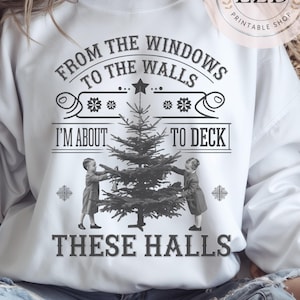 I&#39;m about to deck these halls SVG Png Shirt, Vintage Funny Christmas, Women&#39;s Christmas, Christmas kids, Holiday, Funny Adult Christmas DTF