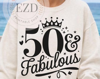 50th Birthday Fabulous SVG, 50th Birthday, 50th png, Birthday Queen, 50th Birthday Shirt, Instant download, Girly Bday Cricut Maker Princess