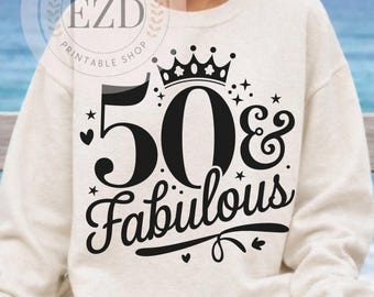 50th Birthday Fabulous SVG, 50th Birthday, 50th png, Birthday Queen, 50th Birthday Shirt, Instant download, Girly Bday Cricut Maker Princess