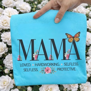 Mama png, loved hardworking selfless protective png, mama butterfly png, floral butterfly png, Mother Inspirational Quote, Mothers Day svg