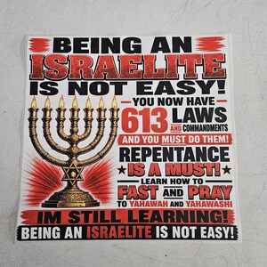 Being an Israelite is Not Easy You Now Have 613 Laws and Commandments and You Must Do Them DTF Print Size 11x14 Inch