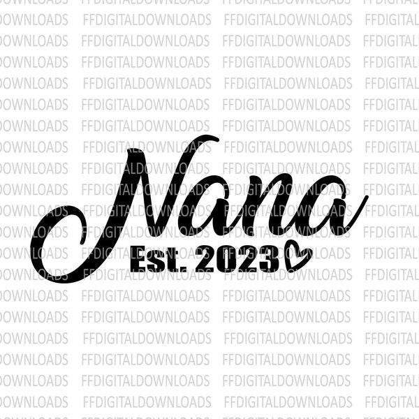 Nana SVG, Nana PNG, New Nana, Nana Est 2023, Nana Clip Art, Cricut, Sublimation, Promoted to Nana, New Nana Gift