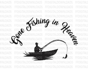 Memorial SVG - Fisherman Memorial PNG -Fisherman Memorial SVG - Gone Fishing in Heaven - Instant Download -Fisherman svg