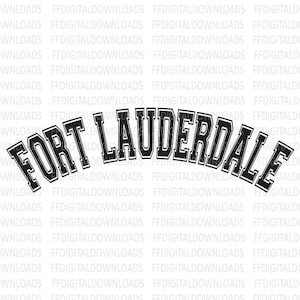 Fort Lauderdale SVG, Fort Lauderdale PNG, Fort Lauderdale Varsity, Ft Lauderdale SVG, eps, jpg, Cricut, Cut File, Clipart, Digital Download