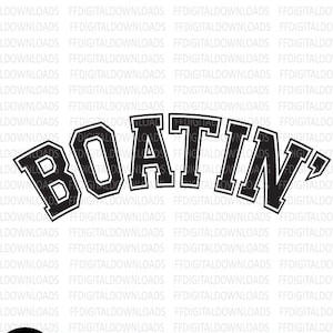 Boatin&#39; SVG PNG, Varsity, Boat Day, Boat Svg Png, Lake Svg Png, Lake Life Svg Png, Boating Shirt Svg, Boat Dad Svg Png, Boatin&#39; Design