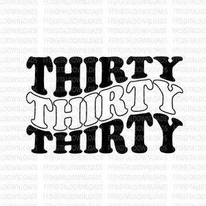 Thirty SVG, 30th birthday shirt svg, 30th birthday, thirty stacked wavy, Jpg, png, SVG, Cricut, Cut File, Clipart, Vector, Digital Download