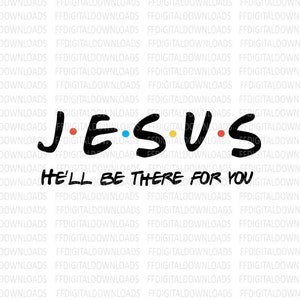 Jesus SVG, Jesus Er wird für dich da sein SVG, Christian SVG, Freunde Thema SVG Jesus, Jpg, Cricut, Cut Datei, Clipart, digitaler Download