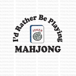 Mahjong PNG, Mahjong Joker PNG, I&#39;d Rather Be Playing Mahjong, Mahjong Download, Mahjong diy, Mahjong Sublimation, Mahjong Printable, Cricut