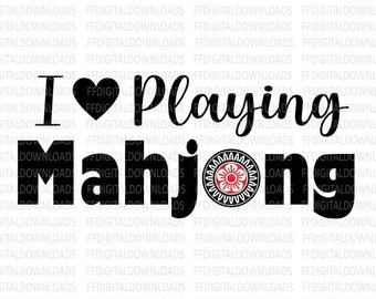 I love playing Mahjong svg, eps jpg png, Instant Download, Cut File, mahjong shirt design, mahjong clip art, cricut file