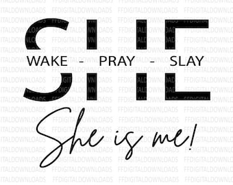 She Wake Pray Slay, She is me Svg, I am she svg, She is Strong Svg, Motivational svg, Prayer Svg, cricut svg, cut file, sublimation